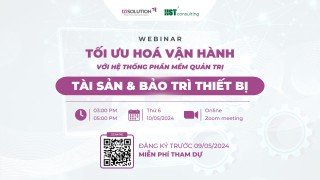 Webinar: Tối ưu hóa vận hành với Hệ thống Phần mềm Quản trị Tài sản và Bảo trì thiết bị