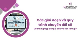 Các giai đoạn và quy trình chuyển đổi số - Doanh nghiệp đang ở đâu và cần làm gì?