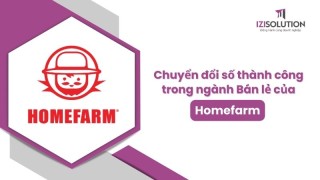 Case study chuyển đổi số thành công trong ngành Bán lẻ của Homefarm