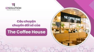 Câu chuyện chuyển đổi số của The Coffee House: Mạnh càng thêm mạnh