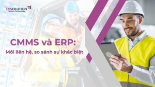 CMMS và ERP: Mối liên hệ, so sánh sự khác biệt