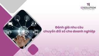 Đánh giá nhu cầu giải pháp chuyển đổi số cho doanh nghiệp