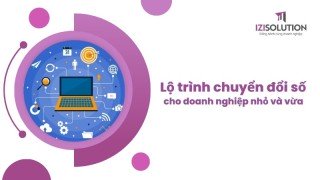 Lộ trình chuyển đổi số cho doanh nghiệp nhỏ và vừa