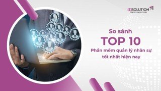 So sánh top 10 phần mềm quản lý nhân sự tốt nhất hiện nay