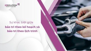 Sự khác biệt giữa bảo trì theo kế hoạch và bảo trì theo lịch trình