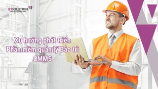Cập nhât các xu hướng phát triển Phần mềm quản lý Bảo trì CMMS