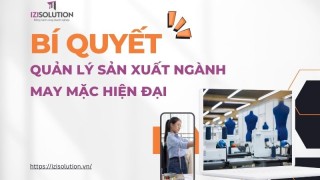 Bí quyết quản lý sản xuất ngành may mặc hiện đại