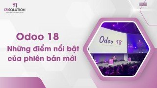 Odoo 18: Những điểm nổi bật của phiên bản mới