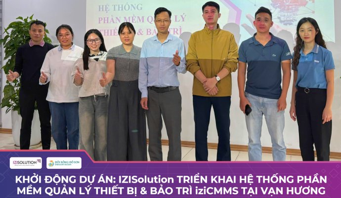 Khởi động dự án: IZISolution triển khai hệ thống Phần mềm quản lý thiết bị & bảo trì iziCMMS tại Vạn Hương