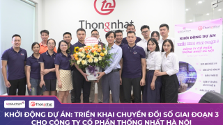 Khởi động Dự án: Triển khai Chuyển đổi số Giai đoạn 3 cho CTCP Thống Nhất Hà Nội