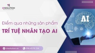 Điểm qua các sản phẩm trí tuệ nhân tạo (AI) hot nhất hiện nay