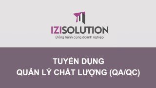 Tuyển dụng Nhân viên Quản lý chất lượng (QA/QC) Đợt I/2021