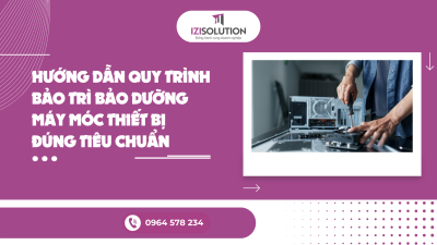 Hướng dẫn quy trình bảo trì bảo dưỡng máy móc thiết bị đúng tiêu chuẩn