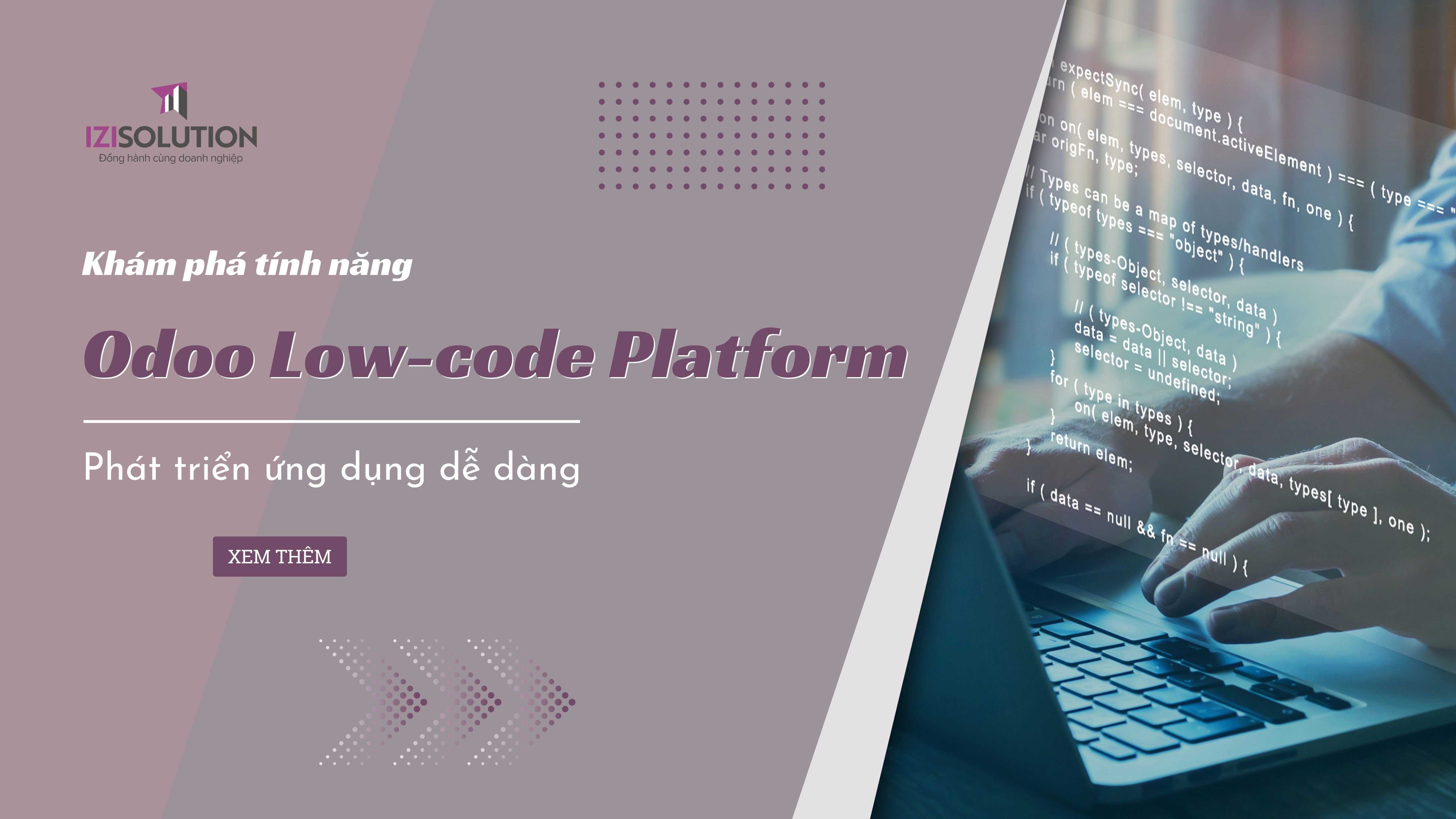 Khám phá tính năng ấn tượng của Odoo low-code platform