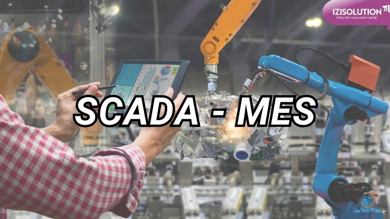Điểm khác biệt giữa MES và SCADA
