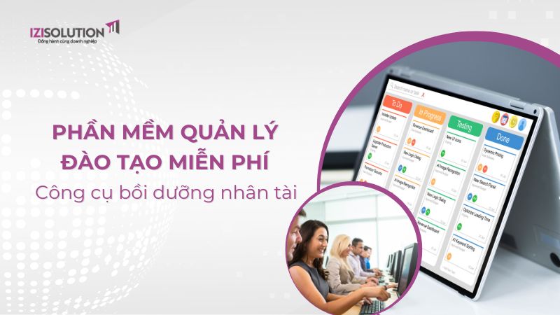 Phần mềm quản lý đào tạo miễn phí - Công cụ bồi dưỡng nhân tài doanh nghiệp