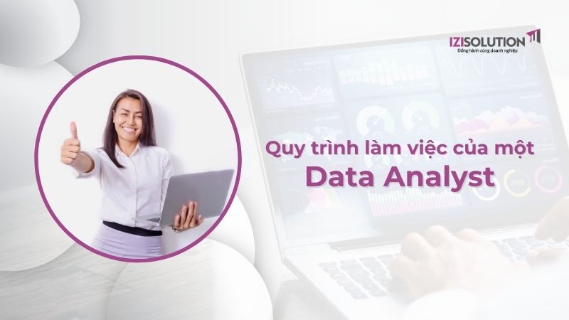 Quy trình làm việc của một Data Analyst