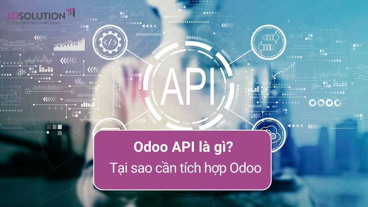 Odoo API là gì? Tại sao cần tích hợp Odoo