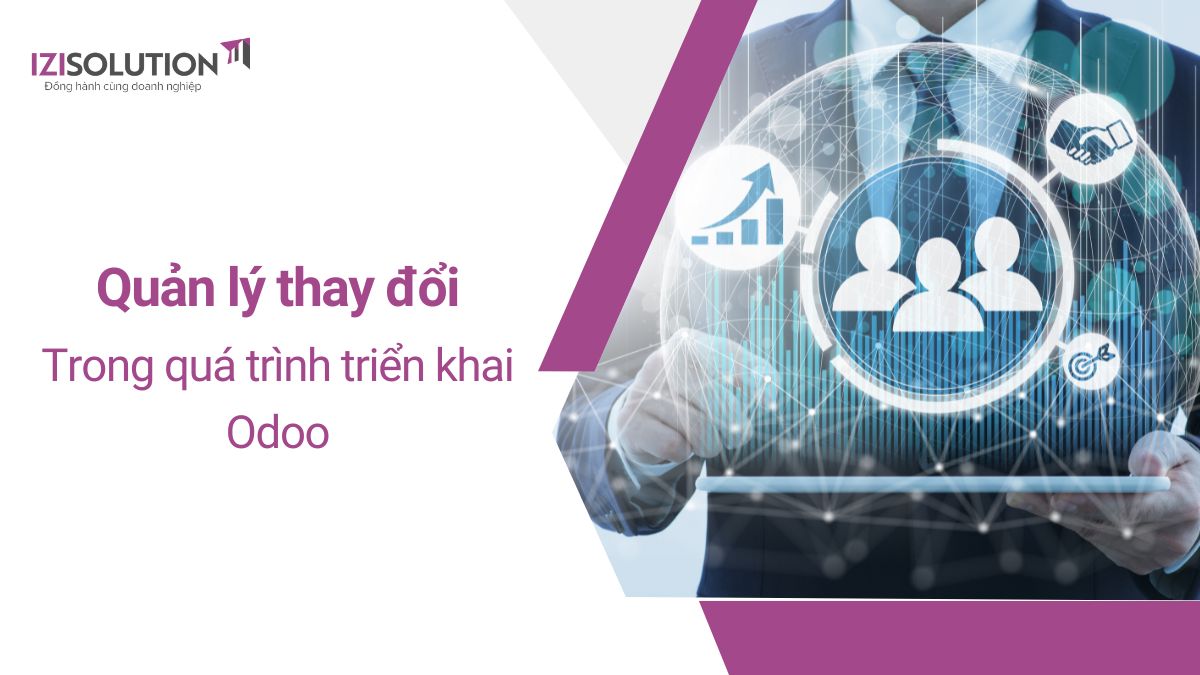 Tầm quan trọng của quản lý thay đổi trong quá trình triển khai Odoo